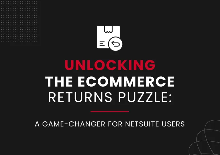 Unlocking the ecommerce returns puzzle: A game changer for Netusite users.