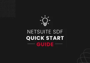 NetSuite SuiteCloud Development Framework (SDF) Quick Start Guide - UnlockCommerce