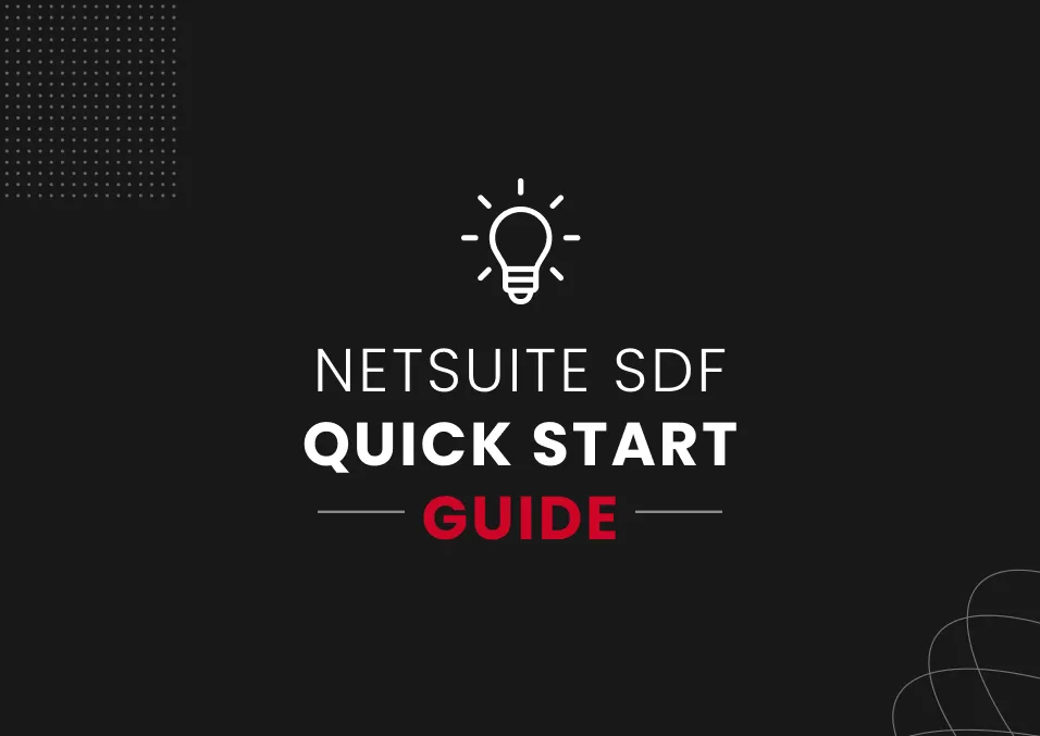 NetSuite SuiteCloud Development Framework (SDF) Quick Start Guide - UnlockCommerce