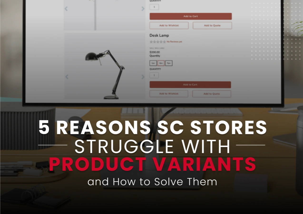 5 Reasons SC Stores Struggle with Product Variants_UnlockCommerce