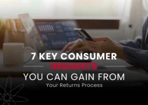 7 Consumer Insights You Can Unlock from Your Returns Data - Blog Post