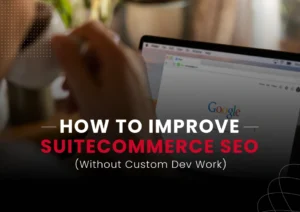 How to Improve SuiteCommerce SEO (Without Custom Dev Work) - UnlockCommerce
