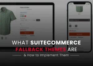 What SuiteCommerce Fallback Themes Are & How to Implement Them