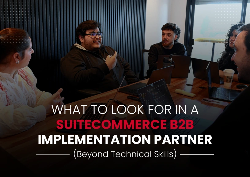 What to Look for in a SuiteCommerce B2B Implementation Partner