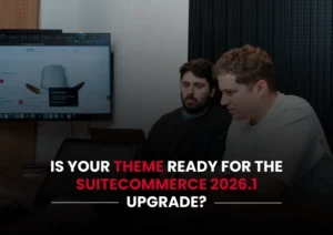 Is Your Theme Ready for the SuiteCommerce 2026.1 Upgrade?