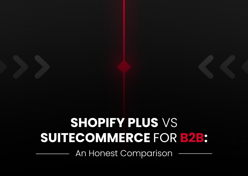 Shopify Plus vs SuiteCommerce for B2B: an honest comparison