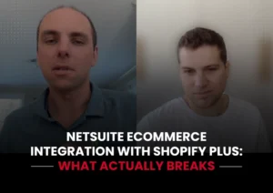 NetSuite eCommerce Integration With Shopify Plus - What Actually Breaks